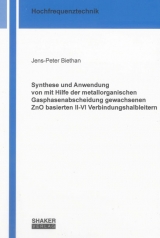 Synthese und Anwendung von mit Hilfe der metallorganischen Gasphasenabscheidung gewachsenen ZnO basierten II-VI Verbindungshalbleitern - Jens-Peter Biethan