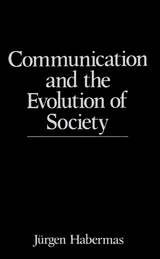 Communication and the Evolution of Society -  J rgen Habermas
