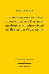 Die Koordinierung zwischen Umweltschutz und Freihandel im Mehrebenenrechtsverbund am Beispiel des Vergaberechts - Rike U. Krämer