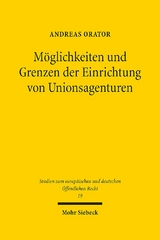 Möglichkeiten und Grenzen der Einrichtung von Unionsagenturen - Andreas Orator