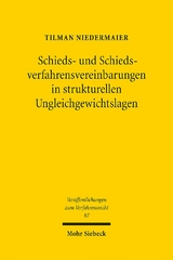 Schieds- und Schiedsverfahrensvereinbarungen in strukturellen Ungleichgewichtslagen - Tilman Niedermaier