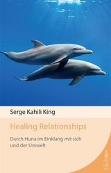 Healing Relationships - Serge Kahili King