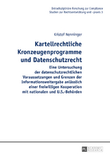 Kartellrechtliche Kronzeugenprogramme und Datenschutzrecht - Kristof Nenninger