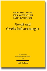 Gewalt und Gesellschaftsordnungen - Douglass C North, John J. Wallis, Barry R. Weingast