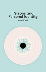 Persons and Personal Identity -  Amy Kind