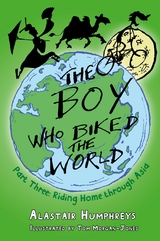 The Boy who Biked the World Part Three - Alastair Humphreys