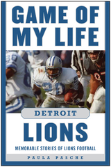 Game of My Life Detroit Lions -  Paula Pasche