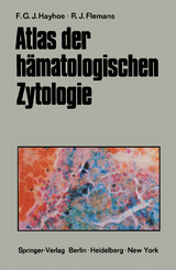 Atlas der hämatologischen Zytologie - Frank G.J. Hayhoe, R.J. Flemans