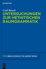 Untersuchungen zur hethitischen Raumgrammatik - Cyril Brosch