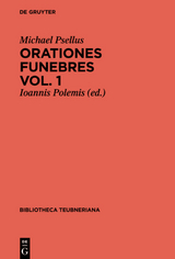 Michael Psellus: Orationes funebres / Orationes funebres -  Michael Psellus