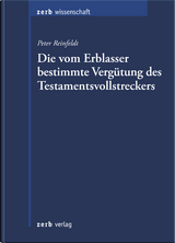 Die vom Erblasser bestimmte Vergütung des Testamentsvollstreckers - Peter Reinfeldt