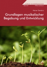 Grundlagen musikalischer Begabung und Entwicklung - Heiner Gembris