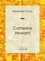 Catherine Howard -  Alexandre Dumas