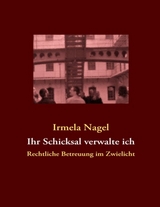 Ihr Schicksal verwalte ich - Irmela Nagel