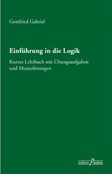 Einführung in die Logik - Gottfried Gabriel