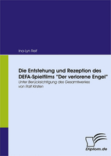 Die Entstehung und Rezeption des DEFA-Spielfilms "Der Verlorene Engel" - Ina-Lyn Reif