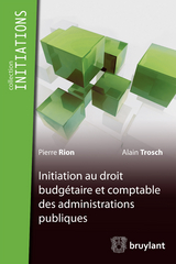 Initiation du droit budgétaire et comptable des administrations publiques - Pierre Rion, Alain Trosch