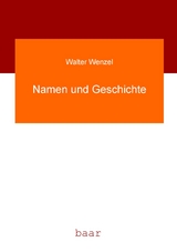 Namen und Geschichte - Walter Wenzel