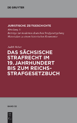 Das sächsische Strafrecht im 19. Jahrhundert bis zum Reichsstrafgesetzbuch - Judith Weber