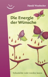 Die Energie der Wünsche - Wessbecher, Harald