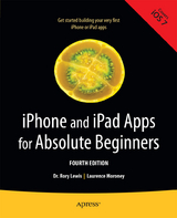 iPhone and iPad Apps for Absolute Beginners - Lewis, Rory; Moroney, Laurence