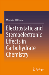 Electrostatic and Stereoelectronic Effects in Carbohydrate Chemistry - Momcilo Miljkovic