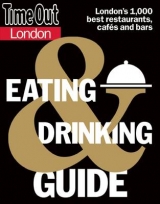 Time Out London Eating and Drinking Guide - Editors of Time Out