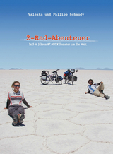 2-Rad-Abenteuer - In 5 ½ Jahren 87.000 Kilometer um die Welt - Valeska Schaudy, Philipp Schaudy