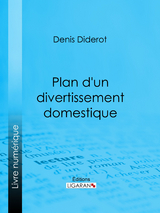 Plan d'un divertissement domestique - Denis Diderot,  Ligaran