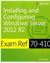 Exam Ref 70-410 Installing and Configuring Windows Server 2012 R2 (MCSA) - Zacker, Craig