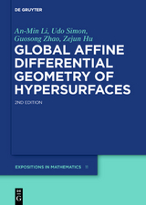 Global Affine Differential Geometry of Hypersurfaces - An-Min Li, Udo Simon, Guosong Zhao, Zejun Hu