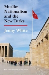 Muslim Nationalism and the New Turks - White, Jenny