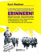 Vergessen? Erinnern! Mahnende Geschichte - Kurt Redmer