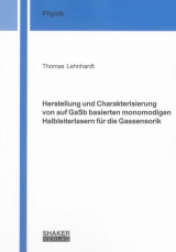 Herstellung und Charakterisierung von auf GaSb basierten monomodigen Halbleiterlasern für die Gassensorik - Thomas Lehnhardt