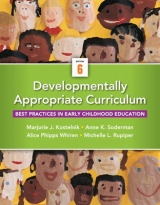 Developmentally Appropriate Curriculum - Kostelnik, Marjorie J.; Soderman, Anne K.; Whiren, Alice P.; Rupiper, Michelle L.