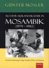 Als DDR-Auslandskader in Mosambik (1979 – 1982) - Günter Mosler