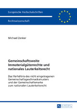 Gemeinschaftsweite Immaterialgüterrechte und nationales Lauterkeitsrecht - Michael Zenker