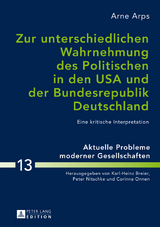 Zur unterschiedlichen Wahrnehmung des Politischen in den USA und der Bundesrepublik Deutschland - Arne Arps