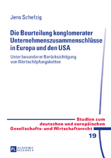 Die Beurteilung konglomerater Unternehmenszusammenschlüsse in Europa und den USA - Jens Schefzig