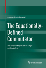 The Equationally-Defined Commutator - Janusz Czelakowski