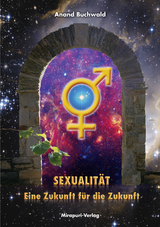 Sexualität – Eine Zukunft Für Die Zukunft - Anand Buchwald