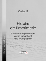 Histoire de l'imprimerie et des arts et professions qui se rattachent à la typographie… - Bibliophile Jacob, Édouard Fournier, Ferdinand Seré,  Ligaran