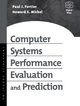 Computer Systems Performance Evaluation and Prediction - Paul Fortier;  Howard Michel
