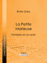 La Petite Marieuse - Émile Goby,  Ligaran