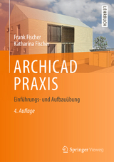 ARCHICAD PRAXIS - Fischer, Frank; Fischer, Katharina
