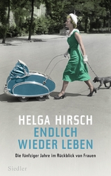 Endlich wieder leben -  Helga Hirsch