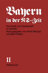 Bayern in der NS-Zeit / Herrschaft und Gesellschaft im Konflikt - 