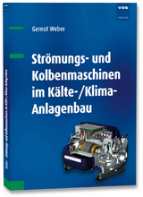 Strömungs- und Kolbenmaschinen im Kälte-/Klima-Anlagenbau - Gernot Weber