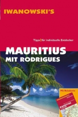 Mauritius mit Rodrigues - Reiseführer von Iwanowski - Stefan Blank, Ulrich Quack