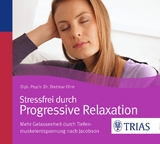 Stressfrei durch Progressive Relaxation - Ohm, Dietmar; Gröndahl-Kleinschmidt, Wiebke